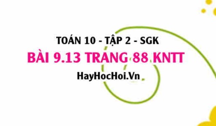 Bài 9.13 trang 88 Toán 10 tập 2 Kết nối tri thức